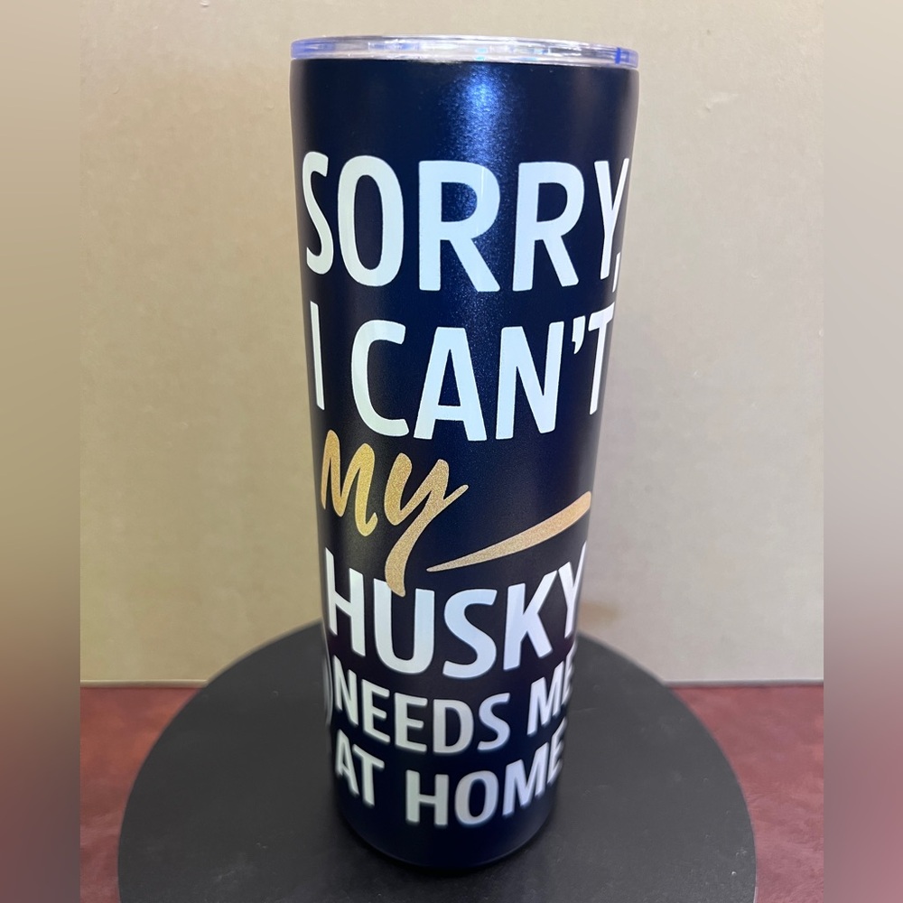 Brand new - #T13 Husky Tumbler - sorry I can’t, my husky needs me..